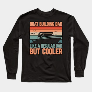 Boat Building Dad Long Sleeve T-Shirt